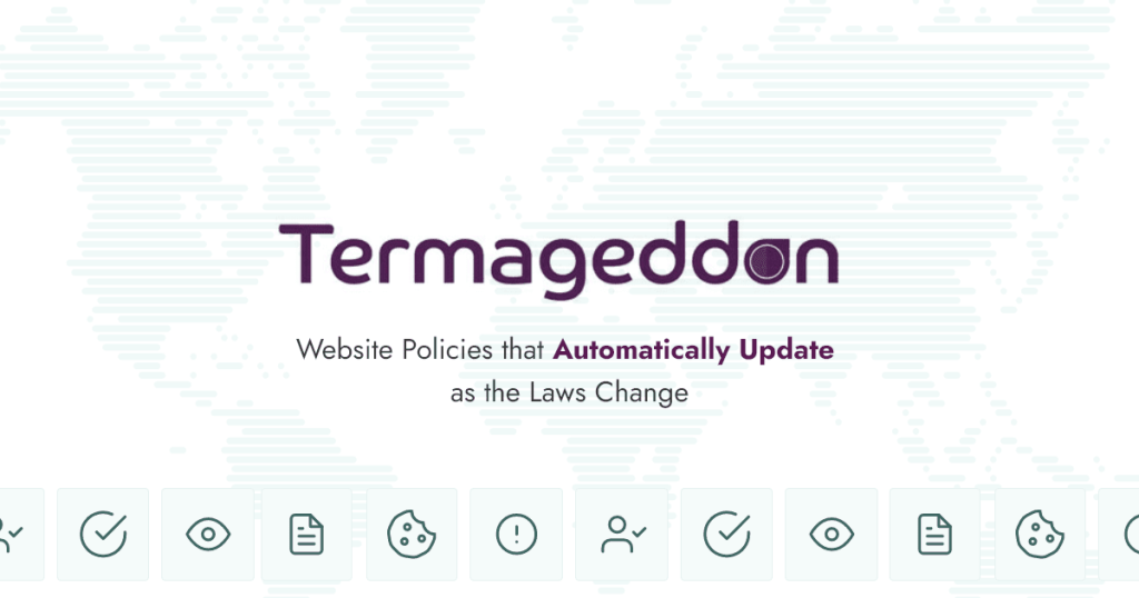 Termageddon's brand tile: the Termageddon wordmark above the line "Website Policies that Automatically Update as the Laws Change", over a faint world map and a row of policy icons